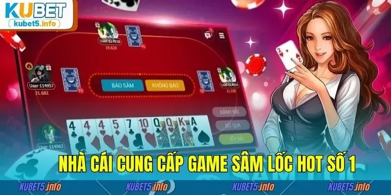 Nhà cái cung cấp game sâm lốc hot số 1