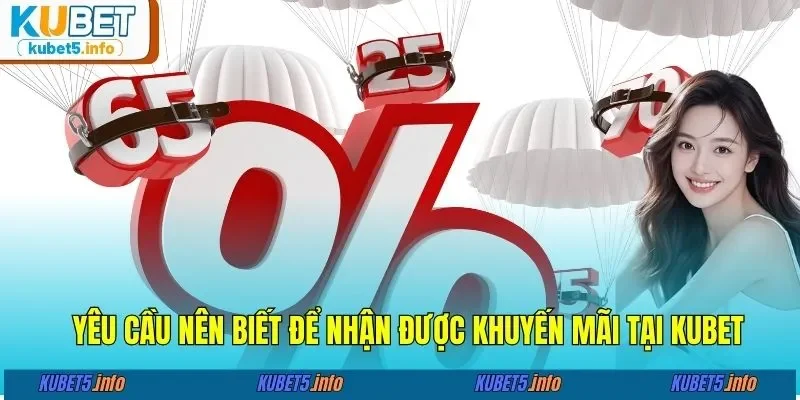 Yêu cầu nên biết để nhận được khuyến mãi tại KUBET 